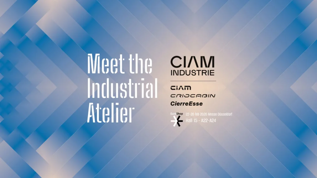 Blue geometric background with white and black text that reads: Meet the Industrial Atelier. CIAM INDUSTRIE. CIAM, CRIOCABIN, CierreEsse. Euro Shop 22-26 Feb Messe Düsseldorf. Hall 15 - A22-A24.